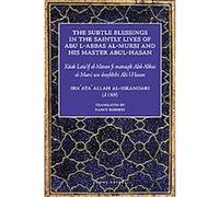 The Subtle Blessings in the Saintly Lives of Abu al- Abbas al-Mursi and his master Abu al-Hasan al-Shadhili Ibn Ata Allah Al-iskandari (Auteur)