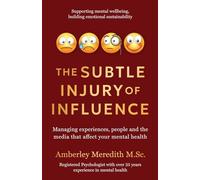 The Subtle Injury of Influence: Managing experiences, people and the media that affect your mental health