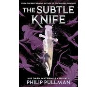 The Subtle Knife: His Dark Materials-