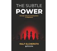 The Subtle Power: Strategic Influence & Manipulation in Negotiation
