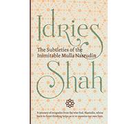 The Subtleties Of The Inimitable Mulla Nasrudin