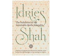 The Subtleties Of The Inimitable Mulla Nasrudin