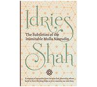 The Subtleties Of The Inimitable Mulla Nasrudin