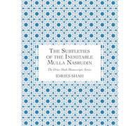 The Subtleties of the Inimitable Mulla Nasrudin: The Manuscript