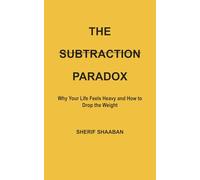The Subtraction Paradox: Why Your Life Feels Heavy and How to Drop the Weight