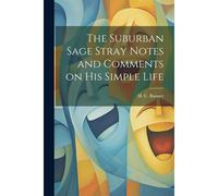 The Suburban Sage Stray Notes And Comments On His Simple Life