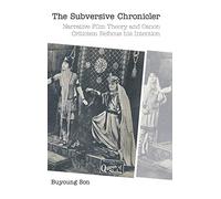 The Subversive Chronicler: Narrative Film Theory and Canon Criticism Refocus his Intention