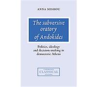 The Subversive Oratory of Andokides, Cambridge Classical Studies Anna Missiou (Auteur)