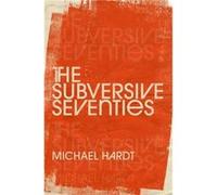 The Subversive Seventies - Hardt Michael Professor of Literature and Romance Studies Professor of Literature and Romance Studies Duke University - Oxford Hardt Michael Professor of Literature and Roma