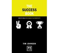 The Success Book: How To Walk The Road Of Authencity