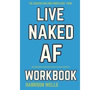 The Success-Building Knowledge from Live Naked AF Workbook: How Annie Grace’s Knowledge Can Help You Reach Your Goals
