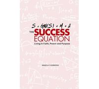 The Success Equation: Living in Faith, Power, and Purpose