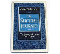The Success Journey: The Process of Living Your Dreams