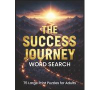 The Success Journey Word Search: 75 Large Print Puzzles on Ambition, Growth & Achievement to Sharpen Your Mind |8.5 x 11 inches, 115 page |Gift for Vacations, Holidays, and Free Times