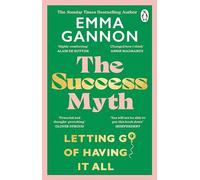The Success Myth: The inspirational guide to defining success on your own terms from the Sunday Times bestselling author