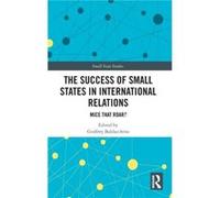 The Success of Small States in International Relations The Success of Small States in International Relations (Auteur)