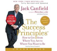 The Success Principles(TM) - 10th Anniversary Edition: How to Get from Where You Are to Where You Are to Where You Want to Be
