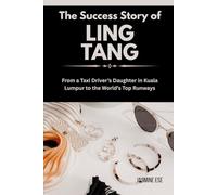 The Success Story of Ling Tang: From a Taxi Driver’s Daughter in Kuala Lumpur to the World’s Top Runways