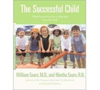 The Successful Child, Sears, William, Sears Parenting Library. Elizabeth Pantley, Martha Sears, William Sears (Auteur)