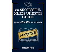 The Successful College Application Guide: With Essays That Work