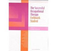 The Successful Occupational Therapy Fieldwork Student