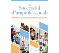 The Successful Paraprofessional: How to Make a Difference Supporting Students and Teachers (A Go-to Guide for Paraprofessionals)
