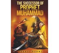 The Successor Of Prophet Muhammad: Understanding Shia Islam: Beliefs, History, and Practices Explained
