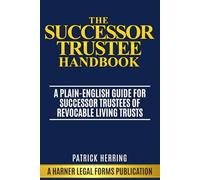 The Successor Trustee Handbook: A Plain-English Guide for Successor Trustees of Revocable Living Trusts