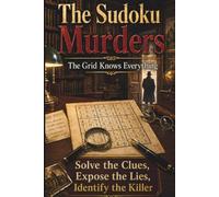 The Sudoku Murders, The Grid Knows Everything, Solve the Clues, Expose the Lies, Identify the Killer: 15 Short Mystery Challenges for Busy Armchair Detectives