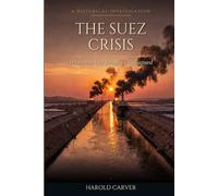 The Suez Crisis: When the Old Empires Collapsed