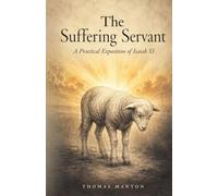 The Suffering Servant: A Practical Exposition of Isaiah 53