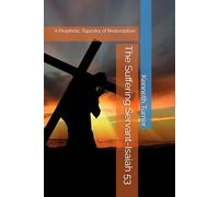 The Suffering Servant-Isaiah 53: A Prophetic Tapestry of Redemption