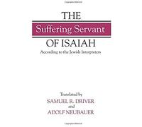 The "Suffering Servant" Of Isaiah: According To The Jewish Interpreters