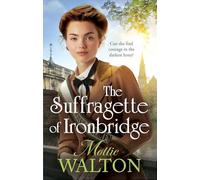 The Suffragette of Ironbridge: A gorgeously heartwarming and addictive new WW1 saga