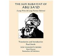 The Sufi Rubaiyat Of Abu Said: (Large Print & Large Format Edition)