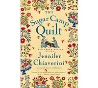 The Sugar Camp Quilt Jennifer Chiaverini (Auteur)