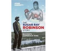 The Sugar Ray Robinson Story by John Jarrett Unknown (Auteur)