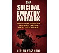 The Suicidal Empathy Paradox: How Unchecked Compassion and Kindness Can Erode Psychological Autonomy