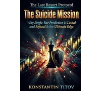 The Suicide Mission: Why Single-Bar Prediction Is Lethal and Refusal Is the Ultimate Edge
