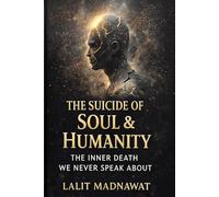 The Suicide of Soul & Humanity: The Inner Death We Never Speak About