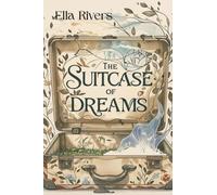 The Suitcase of Dreams: A Journey of Self-Discovery, Courage, and Finding Your Way Home