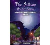 THE SULLIVAN DETECTIVE AGENCY: DOUBLE TROUBLE VAMPIRES IN BLOOMFIELD (PART-V)