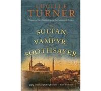 The Sultan the Vampyr and the Soothsayer - Lucille Turner - Hengist Press - Livre en Anglais Lucille TurnerLucille Turner (Auteur)