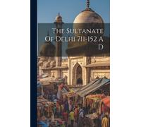 The Sultanate Of Delhi 711-152 A D