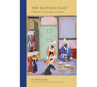 The Sultan's Feast: A Fifteenth-Century Egyptian Cookbook