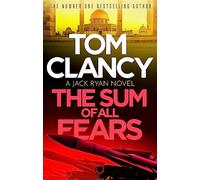The Sum of All Fears: A high-stakes page-turner from the King of the political thriller