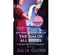 The Sum of All Kisses: Book 3 in the Bridgerton World - A Witty Regency Enemies-to-Lovers Romance