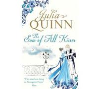 The Sum of All Kisses: Number 3 in series (Smythe-Smith Quartet) Quinn, Julia (Auteur)