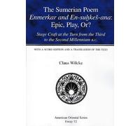 The Sumerian Poem Enmerkar And En-Suhkes-Ana: Epic, Play, Or?: Stage Craft At The Turn From The Third To The Second Millennium B.C. (American Oriental Series Essays): 12