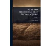 The "Summa Theologica" of St. Thomas Aquinas